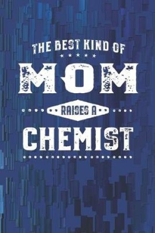 Cover of The Best Kind Of Mom Raises A Chemist