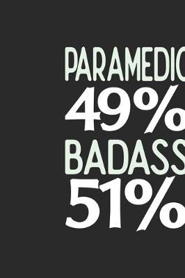 Book cover for Paramedic 49 % BADASS 51 %