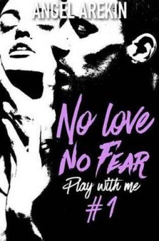 Cover of No Love No Fear - 1 - Play with Me