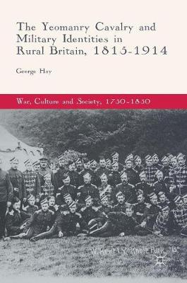 Book cover for The Yeomanry Cavalry and Military Identities in Rural Britain, 1815-1914