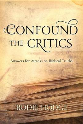 Book cover for Confound the Critics: Answers for Attacks on Biblical Truths