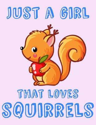 Book cover for Just A Girl That Loves Squirrels