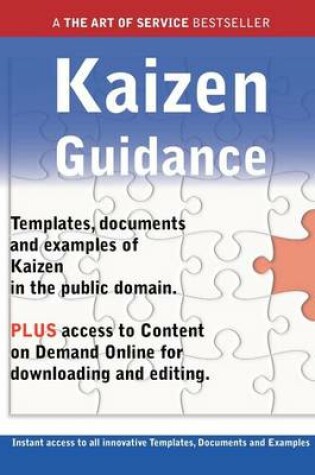 Cover of Kaizen Guidance - Real World Application, Templates, Documents, and Examples of the Use of Kaizen in the Public Domain. Plus Free Access to Membership Only Site for Downloading.