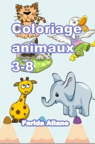 Cover of Coloriage animaux 3-8