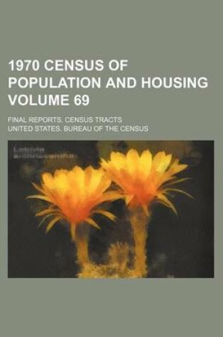 Cover of 1970 Census of Population and Housing Volume 69; Final Reports. Census Tracts