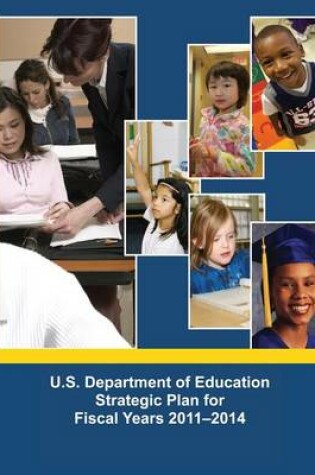 Cover of U.S. Department of Education Strategic Plan for Fiscal Years 2011-2014