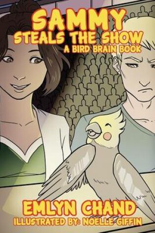 Cover of Sammy Steals the Show (a Bird Brain Book)