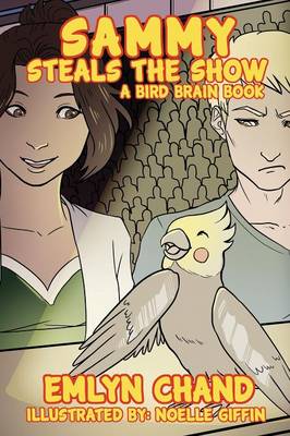 Book cover for Sammy Steals the Show (a Bird Brain Book)