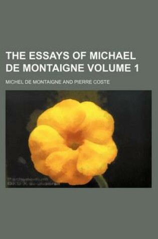 Cover of The Essays of Michael de Montaigne Volume 1