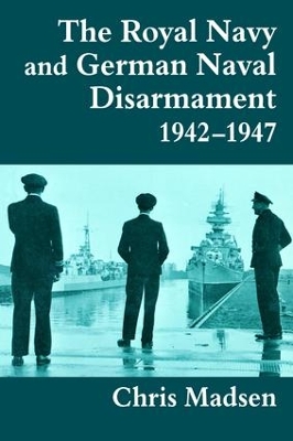 Book cover for The Royal Navy and German Naval Disarmament 1942-1947