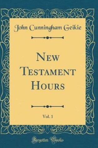 Cover of New Testament Hours, Vol. 1 (Classic Reprint)