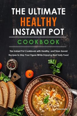 Book cover for The Ultimate Healthy Instant Pot Cookbook