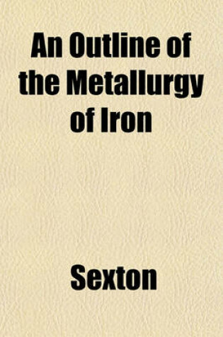 Cover of An Outline of the Metallurgy of Iron