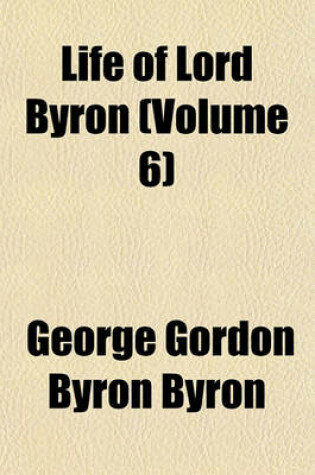 Cover of Life of Lord Byron (Volume 6)