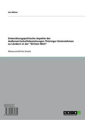 Cover of Entwicklungspolitische Aspekte Der Aussenwirtschaftsbeziehungen Thuringer Unternehmen Zu Landern in Der 'Dritten Welt'