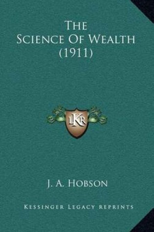 Cover of The Science of Wealth (1911)