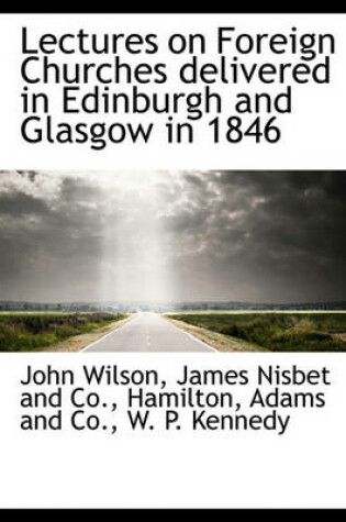 Cover of Lectures on Foreign Churches Delivered in Edinburgh and Glasgow in 1846