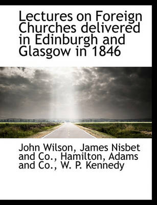 Book cover for Lectures on Foreign Churches Delivered in Edinburgh and Glasgow in 1846