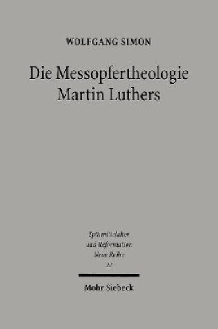 Cover of Die Messopfertheologie Martin Luthers