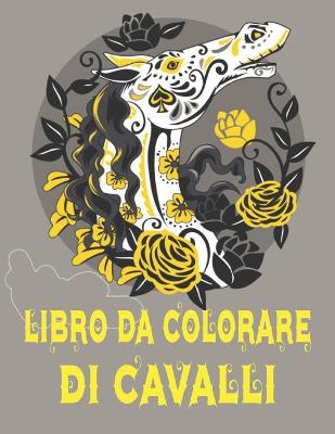 Book cover for Libro Da Colorare Di Cavalli