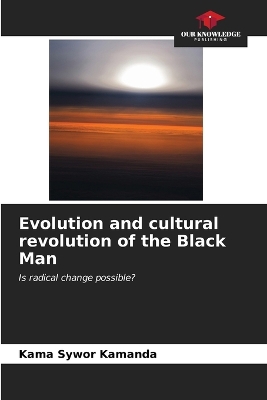 Book cover for Evolution and cultural revolution of the Black Man