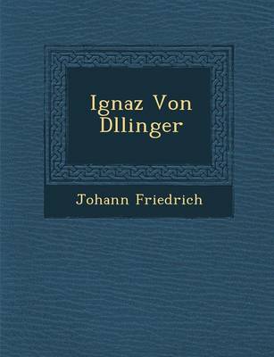 Book cover for Ignaz Von D Llinger