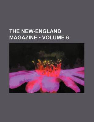 Book cover for The New-England Magazine (Volume 6)