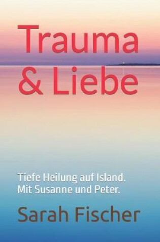 Cover of Trauma & Liebe