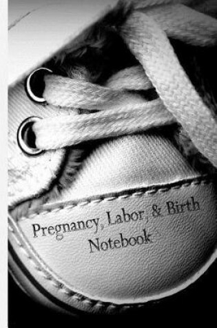 Cover of Pregnancy, Labor, & Birth Wide Ruled Notebook #4