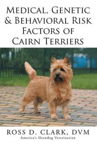 Cover of Medical, Genetic & Behavioral Risk Factors of Cairn Terriers