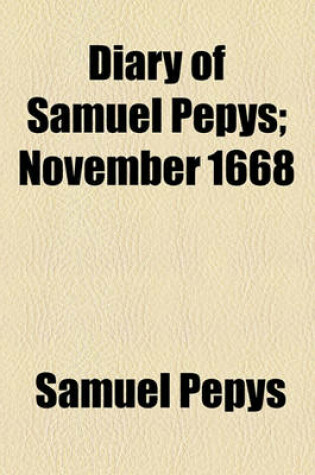 Cover of Diary of Samuel Pepys; November 1668