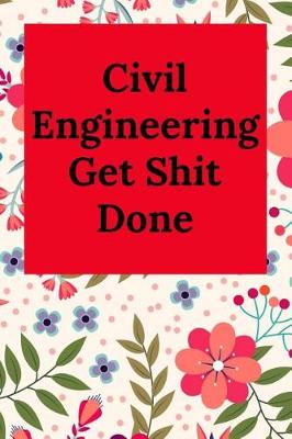 Book cover for Civil Engineering Get Shit Done