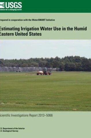 Cover of Estimating Irrigation Water Use in the Humid Eastern United States