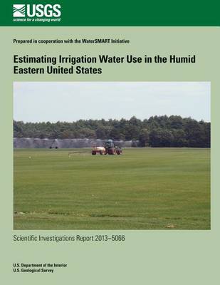 Book cover for Estimating Irrigation Water Use in the Humid Eastern United States