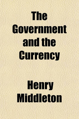 Book cover for The Government and the Currency