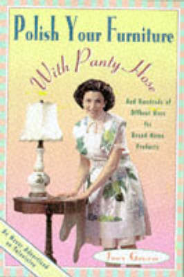 Book cover for Polish Your Furniture with Pantyhose and Hundreds of Offbeat Uses for Brand-Name Products