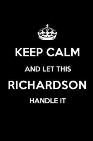 Cover of Keep Calm and Let This Richardson Handle It