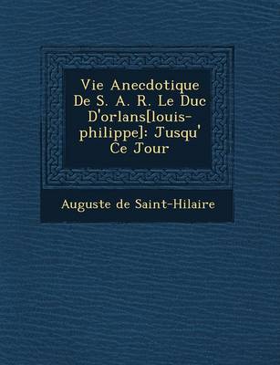 Book cover for Vie Anecdotique de S. A. R. Le Duc D'Orl ANS[Louis-Philippe]