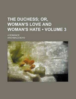 Book cover for The Duchess (Volume 3); Or, Woman's Love and Woman's Hate. a Romance