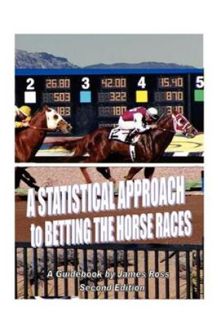 Cover of A STATISTICAL APPROACH to BETTING the HORSE RACES