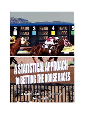 Book cover for A STATISTICAL APPROACH to BETTING the HORSE RACES