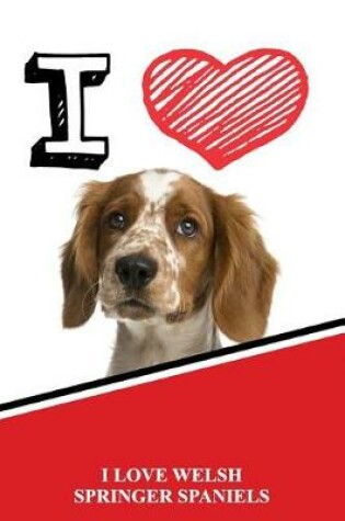 Cover of I Love Welsh Springer Spaniels