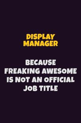 Book cover for Display Manager, Because Freaking Awesome Is Not An Official Job Title