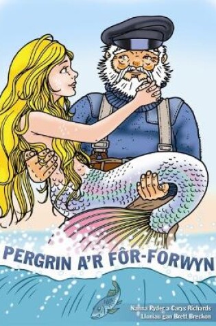 Cover of Pergrin a'r Fôr-Forwyn - Llyfr Mawr yn Cynnwys CD