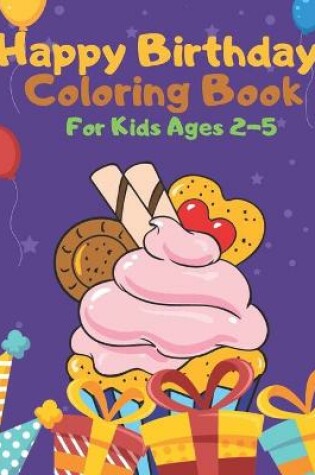 Cover of Happy Birthday Coloring Book For Kids Ages 2-5