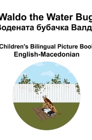 Cover of English-Macedonian Waldo the Water Bug / Водената бубачка Валдо Children's Bilingual Picture Book
