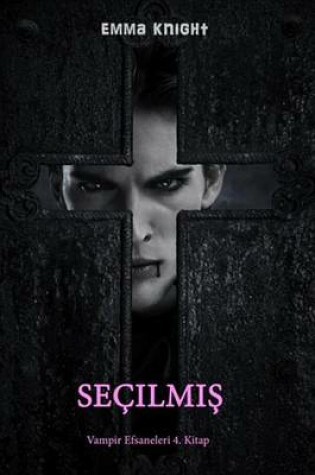 Cover of Secilmis (Vampir Efsaneleri 4. Kitabi)