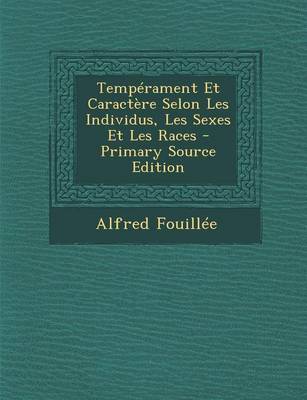 Book cover for Temperament Et Caractere Selon Les Individus, Les Sexes Et Les Races - Primary Source Edition