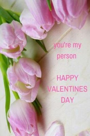 Cover of you're my person HAPPY VALENTINES DAY