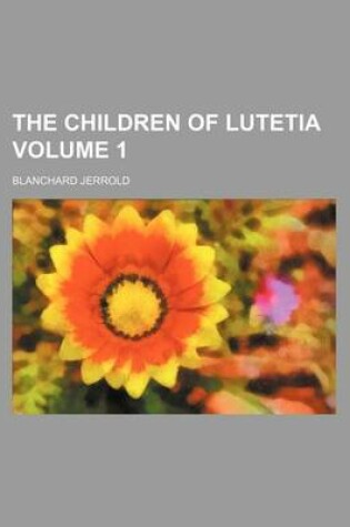 Cover of The Children of Lutetia Volume 1